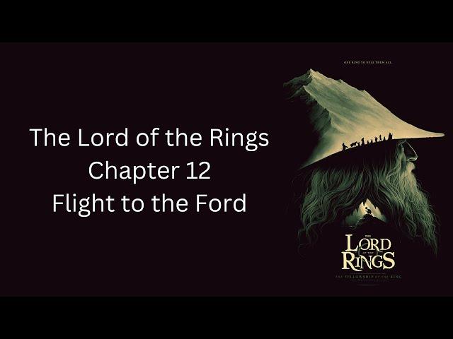 The Lord of the Rings - Ch. 12 - Flight to the Ford - The Fellowship of The Ring by J.R.R. Tolkien