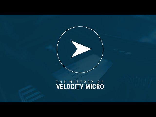 The History of Velocity Micro