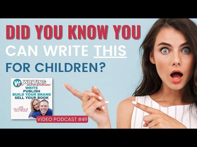 Did You Know You Can Write THIS for Children?! (Writing Momentum Podcast 49)