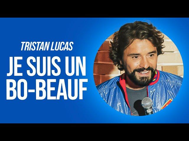 TRISTAN LUCAS - JE SUIS UN BO-BEAUF