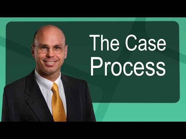 The Case Process