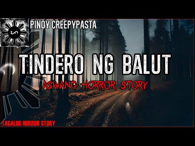 TINDERO NG BALUT | Aswang Horror Story | Kwentong Aswang