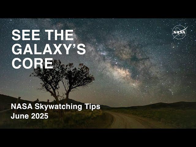 What's Up: June 2025 Skywatching Tips from NASA
