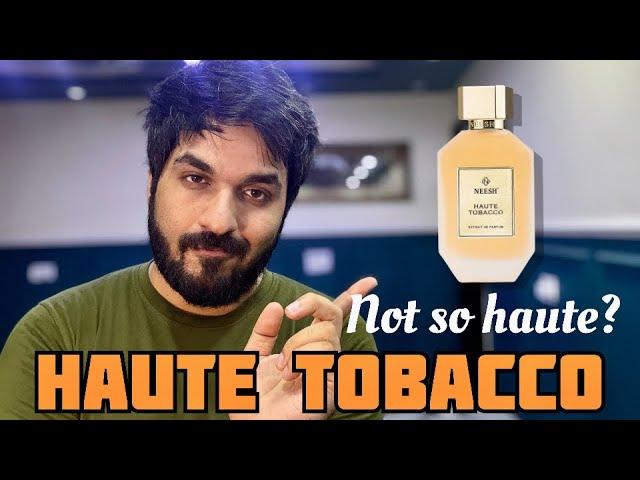 NEESH HAUTE TOBACCO  | ONE OF THE BEST TOBACCO FRAGRANCE?  OVERHYPED ? 