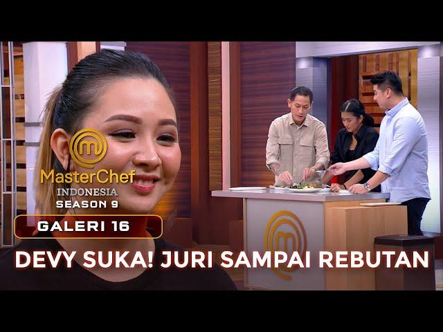 DEVY SENANG! JURI SAMPAI REBUTAN CICIPI MASAKANNYA! | GALERI 16 | MASTERCHEF INDONESIA