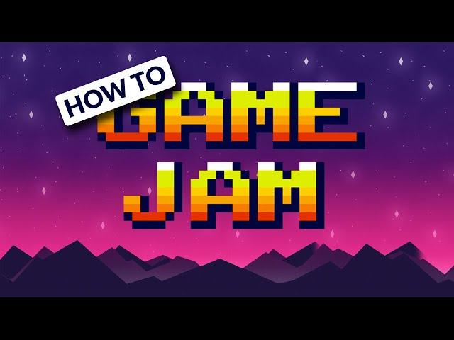 HOW TO GAME JAM!