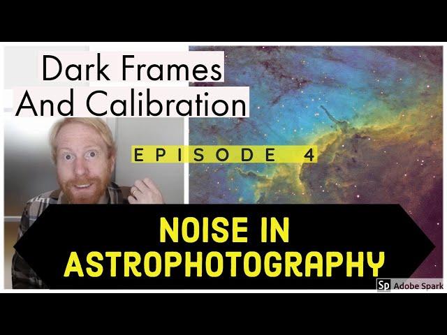 Dark Current, Dark Frames, and Calibration - Noise in Astrophotography Ep 4