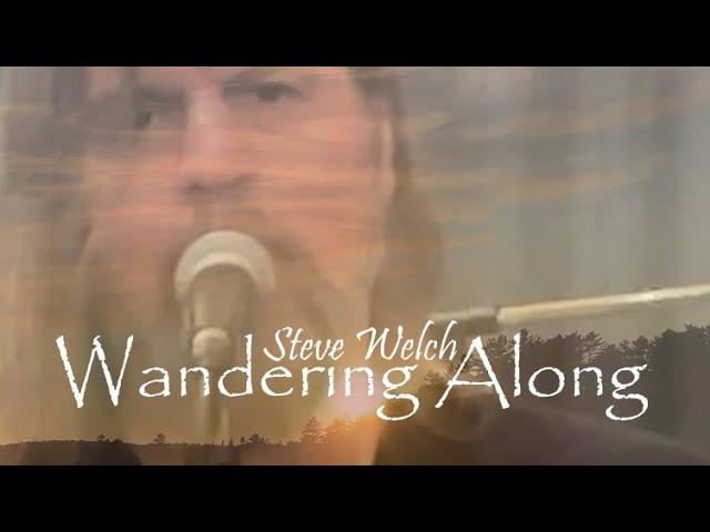 Steve Welch - Wandering Along - Official Video