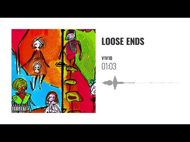 V1V1D - Loose ends