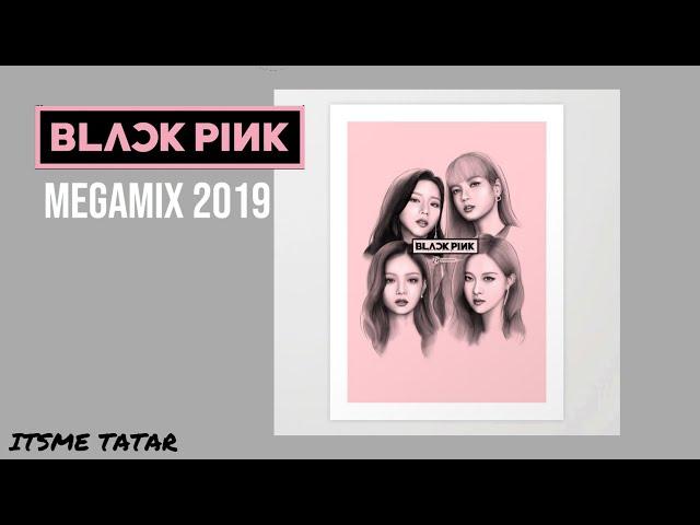 BLACKPINK:  A 2019 Megamix of 16 Hits // Itsme tatar