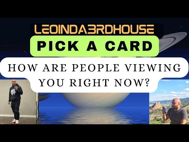 PICK A CARD”HOW ARE PEOPLE VIEWING YOU RIGHT NOW?”