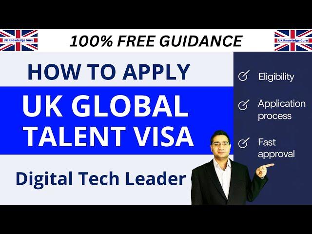 Apply for UK Global Talent Visa in 2024 | Leader in Digital Technology | Step-by-Step Guide