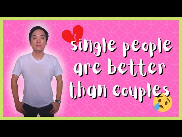 Single People Are Better Than Couples - Brian Tan