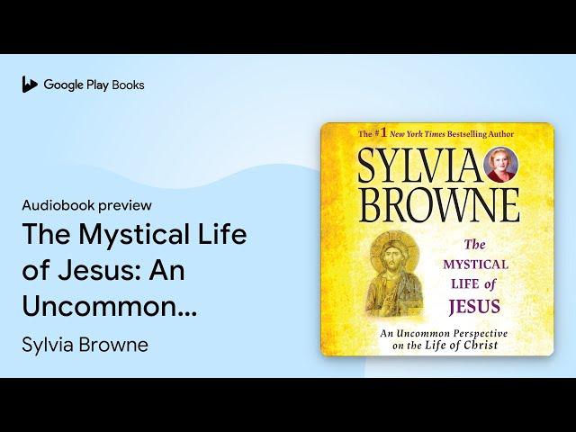 The Mystical Life of Jesus: An Uncommon… by Sylvia Browne · Audiobook preview