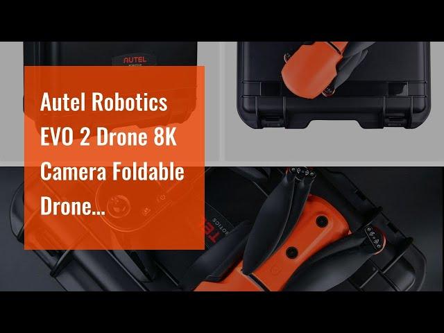 Autel Robotics EVO 2 Drone 8K Camera Foldable Drone Quadcopter Rugged Bundle (2021 Fly More Com...