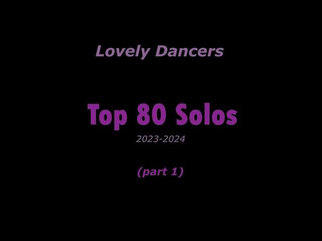 Lovely Dancers Top 80 Solos - part 1 (2023-2024)