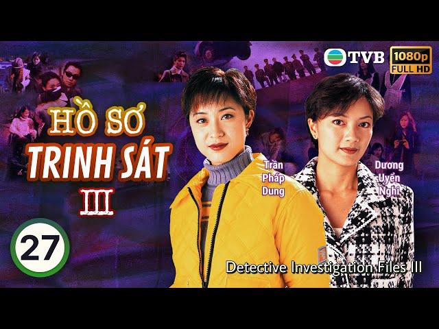TVB lồng tiếng Hồ Sơ Trinh Sát III (Detective Investigation Files III)  27/40 | Đào Đại Vũ | 1997