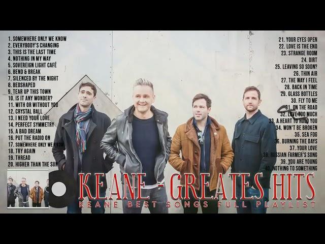 K E A N E  Greatest Hits Full Album ~ Best Songs Of K E A N E ~ Soft Rock Playlist