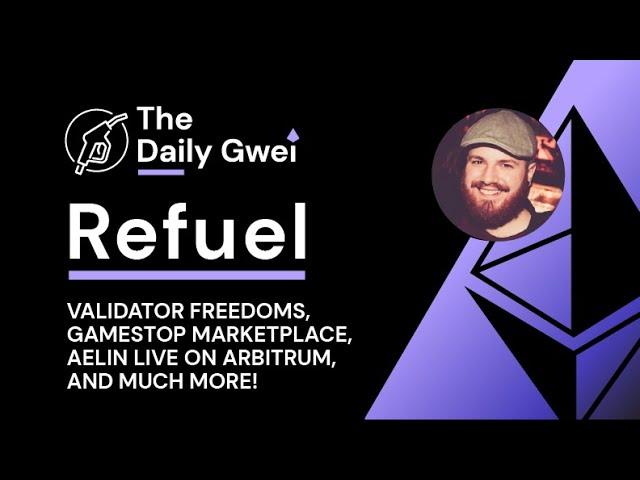 Validator freedoms, GameStop marketplace and more - The Daily Gwei Refuel #479 - Ethereum Updates