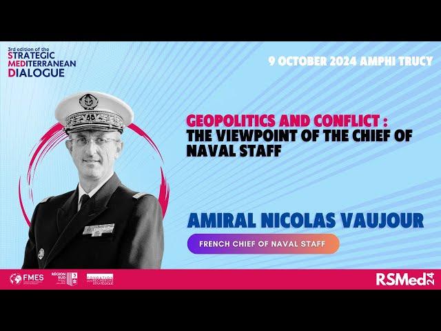 Geopolitics and conflict : the viewpoint of the Chief of Naval Staff, Amiral Nicolas Vaujour