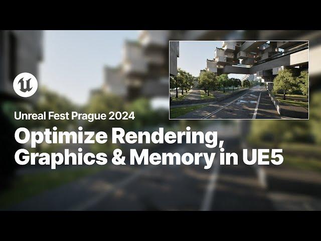 Optimizing UE5: Advanced Rendering, Graphics Performance, and Memory Management | Unreal Fest 2024