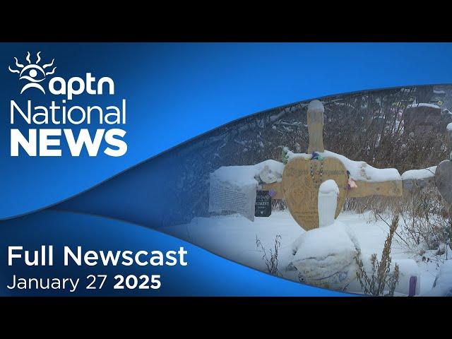 APTN National News: January 27, 2025 – Joyce’s Principle delay, Lack of housing in Winnipeg