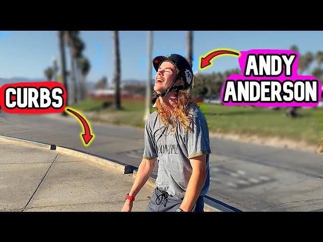 Andy Anderson v.s Famous Curbs