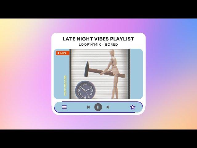 Late Night Vibes playlist - Loop'n'Mix