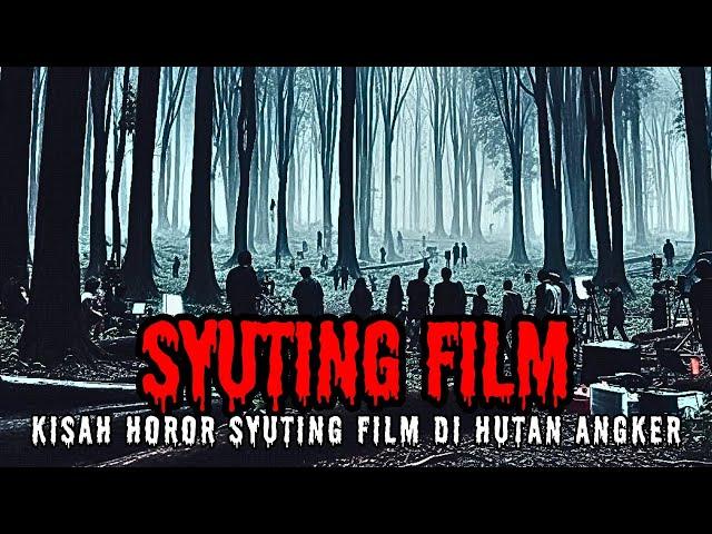 KISAH HOROR SYUTING FILM DI HUTAN ANGKER (Cerita Horor Indonesia - Cerita Hantu)