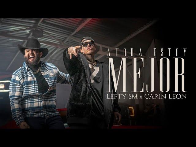 Lefty SM x Carin Leon - Ahora Estoy Mejor