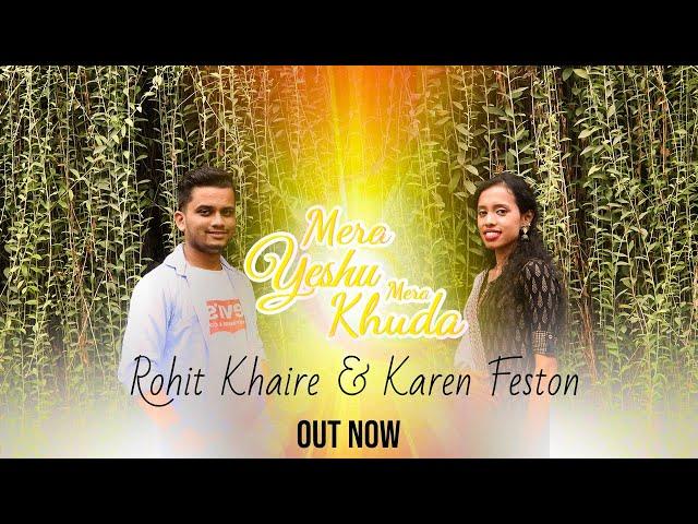 Mere Yeshu Mere Khuda - Rohit khaire & Karen Feston [Official Music Video]