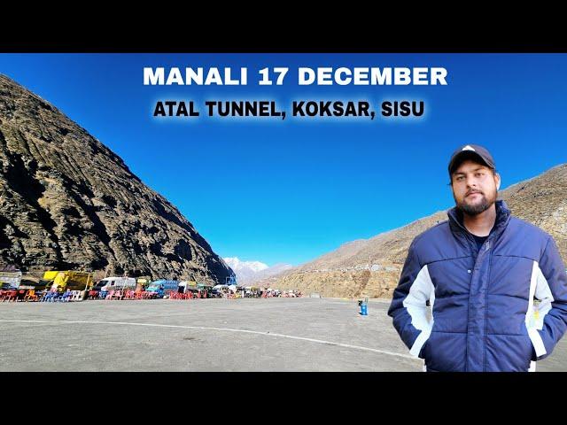 Manali 17 December Latest video || Solangvalley, atal tunnel, sisu,koksar snowfall update