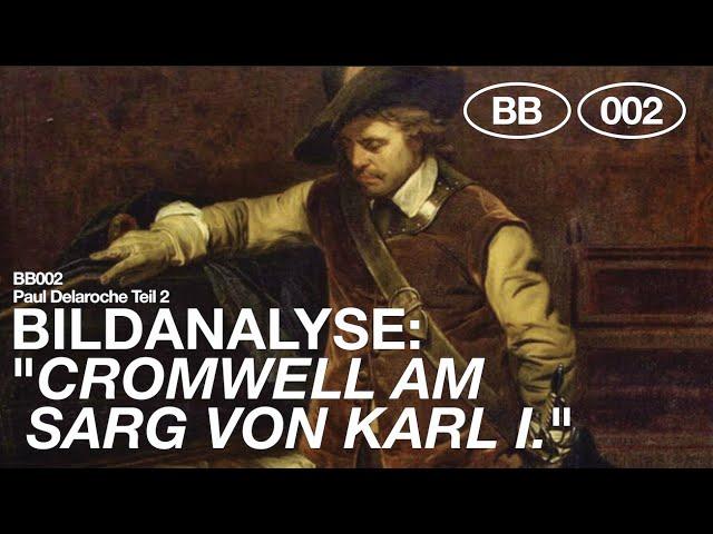 BB002|DELAROCHE (Analysis): "Cromwell at the coffin of Karl I" - between classicism and romanticism