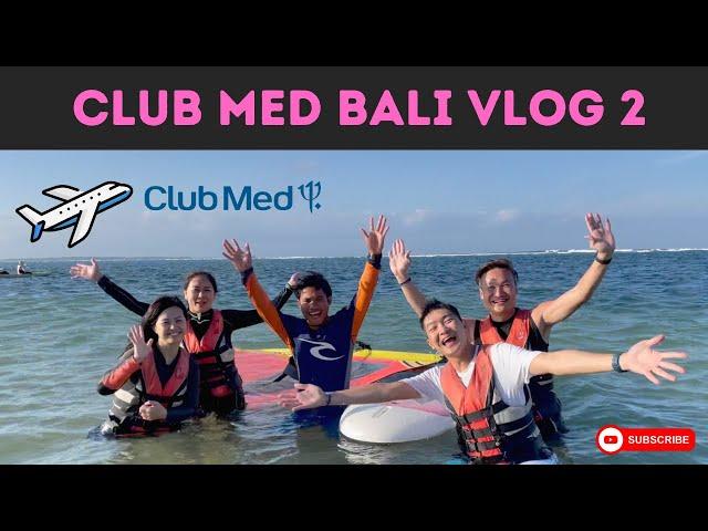 CLUB MED BALI REVIEW on Experiences & Activities | Vlog 2