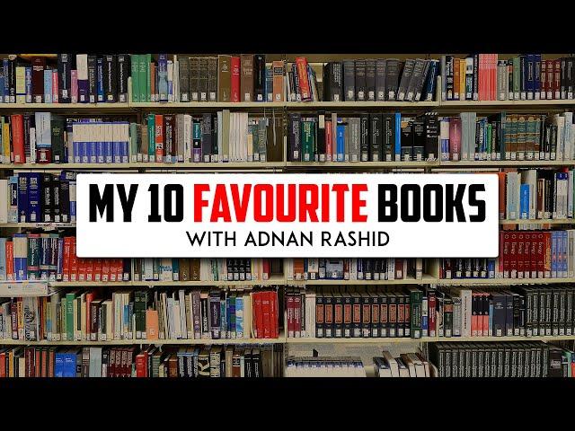 My 10 favourite books with Adnan Rashid