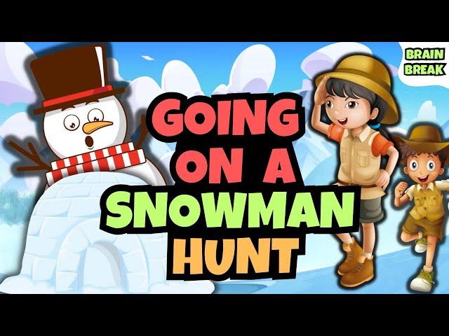 Going on a Snowman Hunt | Brain Break | Winter Games | Going on a Bear Hunt