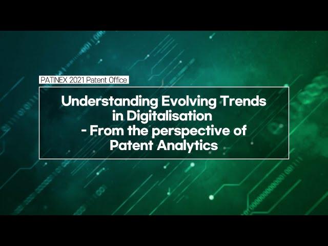 PATINEX 2021: [Patent office 6] Understanding Evolving Trends in Digitalisation_IPOS