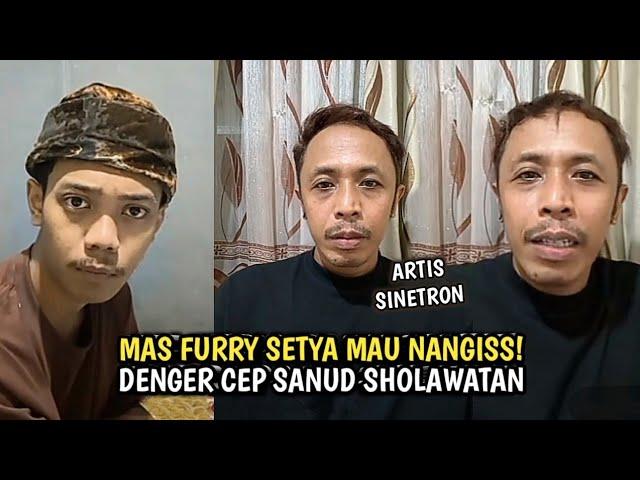 MAS FURRY SETYA MAU NANGIS DENGER CEP SANUD SHOLAWATAN