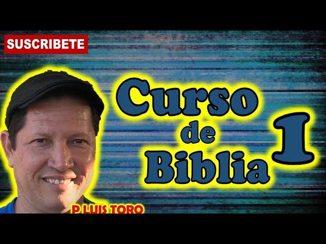 Curso de Biblia 1 P Luis Toro