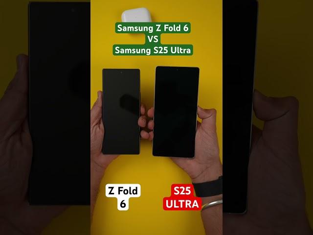 Samsung Z Fold 6 vs Samsung S25 Ultra