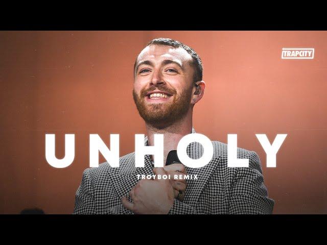 Sam Smith ft Kim Petras - Unholy (TroyBoi Trap Remix)