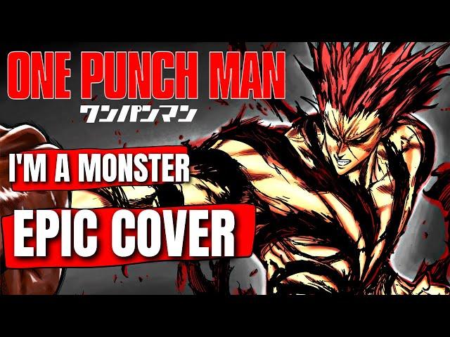 One Punch Man OST I'M A MONSTER (Garou's Theme) Epic Cover