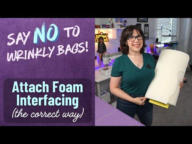 How to Attach Foam Interfacing (the correct way)!