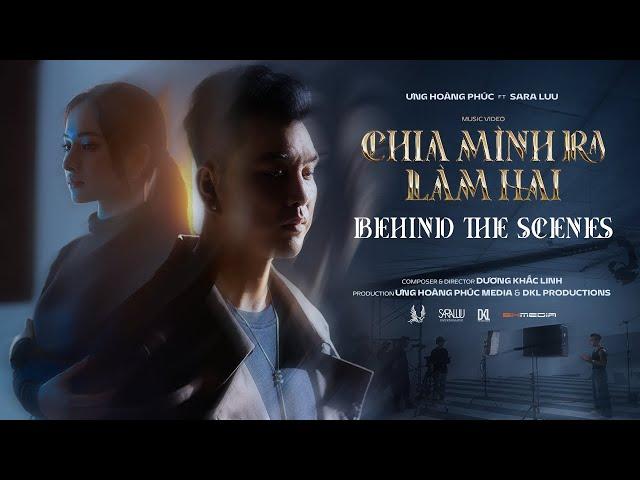 CHIA MÌNH RA LÀM HAI | ƯNG HOÀNG PHÚC ft SARA LƯU | BEHIND THE SCENES