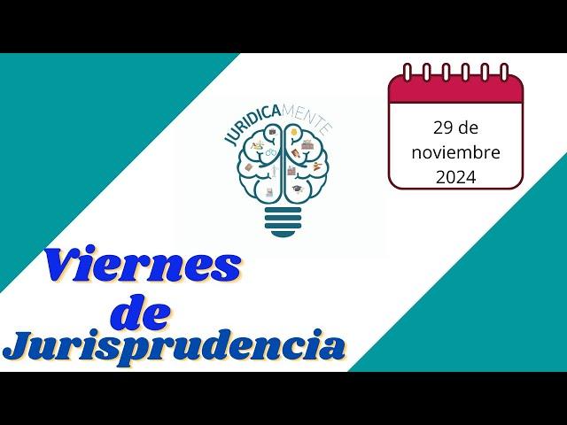 Viernes de Jurisprudencia  29/11/2024