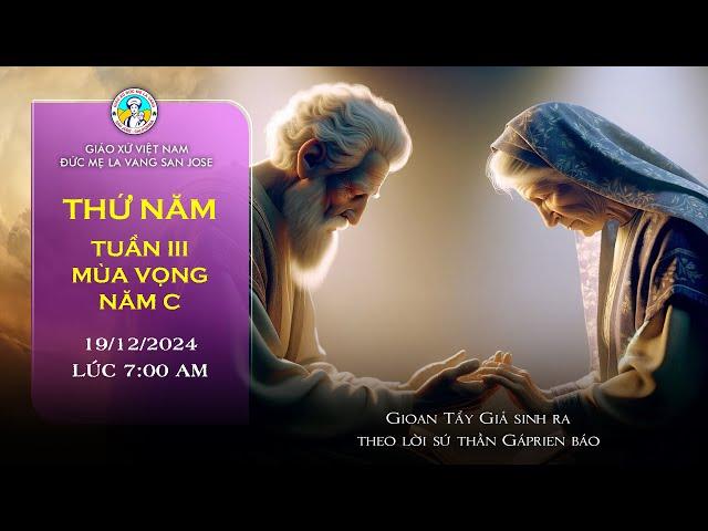  TRỰC TUYẾN 7:00 AM Thánh Lễ Thứ Năm 19/12/2024 Tuần III - Mùa Vọng Năm C