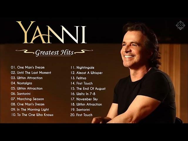 The Best Of YANNI  - YANNI Greatest Hits Full Album 2022  - Yanni Piano Playlist