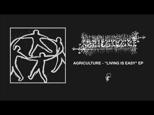 Agriculture - Living is Easy [Official EP Stream]