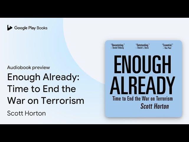 Enough Already: Time to End the War on… by Scott Horton · Audiobook preview