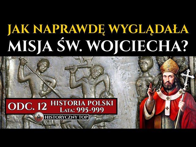 Jak naprawdę wyglądała misja Świętego Wojciecha w Prusach? - Historia Polski odc. 12